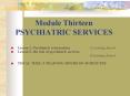 Module Thirteen PSYCHIATRIC SERVICES