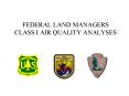 FEDERAL LAND MANAGERS CLASS I AIR QUALITY ANALYSES