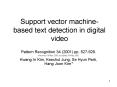Support vector machinebased text detection in digital video