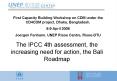 The IPCC 4th assessment, the increasing need for action, the Bali Roadmap