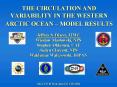 THE CIRCULATION AND VARIABILITY IN THE WESTERN ARCTIC OCEAN MODEL RESULTS