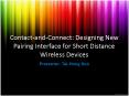 ContactandConnect: Designing New Pairing Interface for Short Distance Wireless Devices