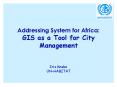 Addressing System for Africa: GIS as a Tool for City Management Iris Knabe UNHABITAT