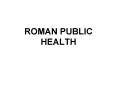 ROMAN PUBLIC HEALTH