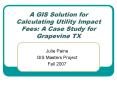 A GIS Solution for Calculating Utility Impact Fees: A Case Study for Grapevine TX