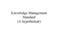 Knowledge Management Standard A hypothetical