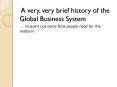 A very, very brief history of the Global Business System