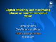 Capital efficiency and maximising returns on capital/embedded value