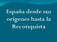 Espaa desde sus orgenes hasta la Reconquista