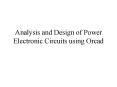 Analysis and Design of Power Electronic Circuits using Orcad