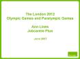 The London 2012 Olympic Games and Paralympic Games Ann Lines Jobcentre Plus June 2007