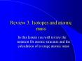 Review 3' Isotopes and atomic mass