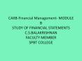 CAIIBFinancial Management MODULE B STUDY OF FINANCIAL STATEMENTS C'S'BALAKRISHNAN FACULTY MEMBER SPB