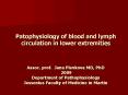 Patophysiology of blood and lymph circulation in lower extremities Assoc' prof' Jana Plevkova MD, Ph