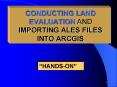 CONDUCTING LAND EVALUATION AND IMPORTING ALES FILES INTO ARCGIS