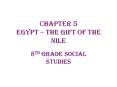 Chapter 5 Egypt The Gift of the Nile