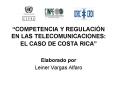 COMPETENCIA Y REGULACIN EN LAS TELECOMUNICACIONES: EL CASO DE COSTA RICA