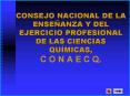 CONSEJO NACIONAL DE LA ENSEANZA Y DEL EJERCICIO PROFESIONAL DE LAS CIENCIAS QUMICAS, C O N A E C Q'