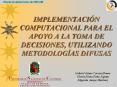 IMPLEMENTACIN COMPUTACIONAL PARA EL APOYO A LA TOMA DE DECISIONES, UTILIZANDO METODOLOGAS DIFUSAS