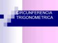 CIRCUNFERENCIA TRIGONOMETRICA