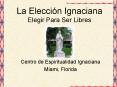 La Eleccin Ignaciana Elegir Para Ser Libres