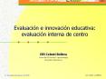 Evaluacin e innovacin educativa: evaluacin interna de centro