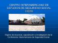 CENTRO INTERAMERICANO DE ESTUDIOS DE SEGURIDAD SOCIAL CIESS