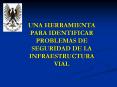 UNA HERRAMIENTA PARA IDENTIFICAR PROBLEMAS DE SEGURIDAD DE LA INFRAESTRUCTURA VIAL