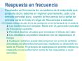 Respuesta en frecuencia de un sistema es la respuesta que presenta dicho sistema en rgimen permanent