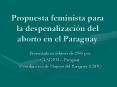 Propuesta feminista para la despenalizacin del aborto en el Paraguay
