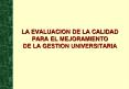LA EVALUACION DE LA CALIDAD PARA EL MEJORAMIENTO DE LA GESTION UNIVERSITARIA
