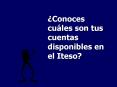 Conoces cules son tus cuentas disponibles en el Iteso