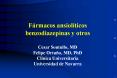 Frmacos ansiolticos benzodiazepinas y otros Cesar Soutullo, MD Felipe Ortuo, MD, PhD Clinica Univers