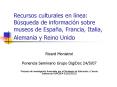 Recursos culturales en lnea: Bsqueda de informacin sobre museos de Espaa, Francia, Italia, Alemania