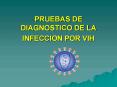 PRUEBAS DE DIAGNOSTICO DE LA INFECCION POR VIH