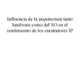 Influencia de la arquitectura tanto hardware como del SO en el rendimiento de los enrutadores IP