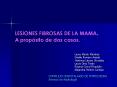 LESIONES FIBROSAS DE LA MAMA' A propsito de dos casos'