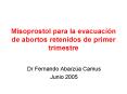 Misoprostol para la evacuacin de abortos retenidos de primer trimestre