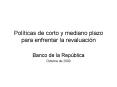 Polticas de corto y mediano plazo para enfrentar la revaluacin
