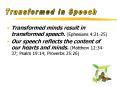 Transformed minds result in transformed speech' Ephesians 4:2125