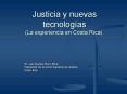 Justicia y nuevas tecnologas La experiencia en Costa Rica'