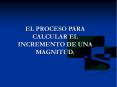 EL PROCESO PARA CALCULAR EL INCREMENTO DE UNA MAGNITUD'