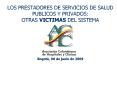 LOS PRESTADORES DE SERVICIOS DE SALUD PUBLICOS Y PRIVADOS: OTRAS VICTIMAS DEL SISTEMA   Bogot