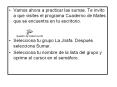Vamos ahora a practicar las sumas. Te invito a que visites el programa Cuaderno de Mates que se encuentra en tu escritorio.