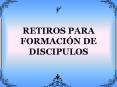 RETIROS PARA FORMACIN DE DISCIPULOS