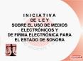 I N I C I A T I V A DE L E Y SOBRE EL USO DE MEDIOS ELECTRNICOS Y DE FIRMA ELECTRNICA PARA EL ESTADO