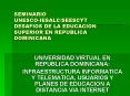 SEMINARIO UNESCOIESALCSEESCYT DESAFIOS DE LA EDUCACION SUPERIOR EN REPUBLICA DOMINICANA