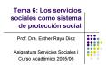 Tema 6: Los servicios sociales como sistema de proteccin social