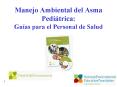 Manejo Ambiental del Asma Peditrica: Guas para el Personal de Salud
