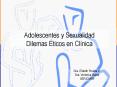 Adolescentes y Sexualidad Dilemas ticos en Clnica